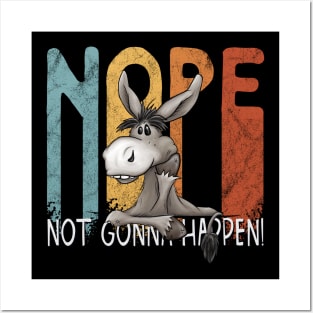 Nope, Not Gonna Happen Stubborn Donkey Posters and Art